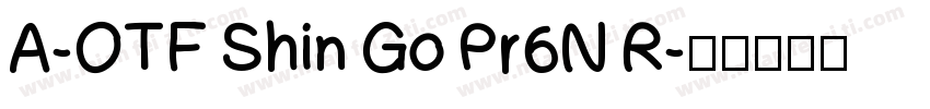 A-OTF Shin Go Pr6N R字体转换
